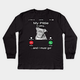 My Pitbull is calling and i must go funny Pittie lovers Kids Long Sleeve T-Shirt